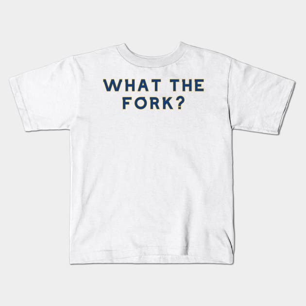 What the Fork Kids T-Shirt by Pretty Good Shirts